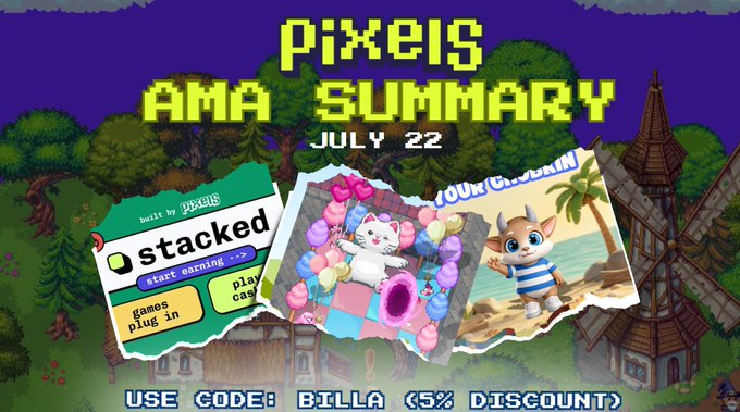 The image is a promotional graphic titled "Pixels AMA Summary - July 22," featuring pixel-art style screenshots highlighting updates on Stacked, Chubkins, and Pixels gameplay, along with a discount code "BILLA" offering 5% off.

It visually supports the accompanying post by showcasing key topics discussed in the Pixels AMA recap, such as the Stacked platform and Chubkins characters, alongside a special discount offer for readers.