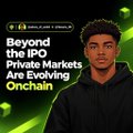 A promotional graphic features a young man against a green and black background, with text reading 'Beyond the IP. Private Markets Are Evolving Onchain'.