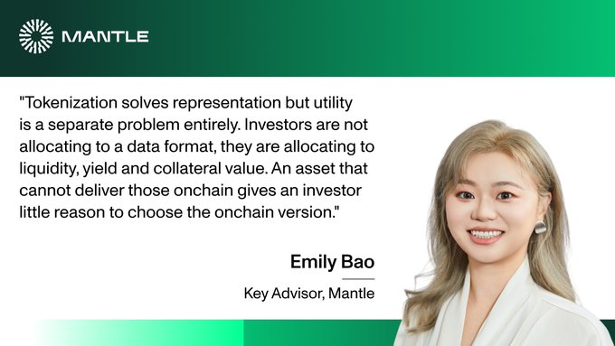 Emily Bao, Key Advisor at Mantle, is quoted as saying: "Tokenization solves representation but utility is a separate problem entirely. Investors are not allocating to a data format, they are allocating to liquidity, yield and collateral value. An asset that cannot deliver those onchain gives an investor little reason to choose the onchain version."
