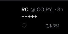 A screenshot of a social media post from 'RC @_CO_RY_' posted 3 hours ago, containing only plus signs '+++++' and receiving 351 reposts.