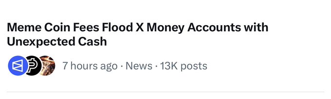 A news headline reads 'Meme Coin Fees Flood X Money Accounts with Unexpected Cash,' posted 7 hours ago in the News category with 13K posts.