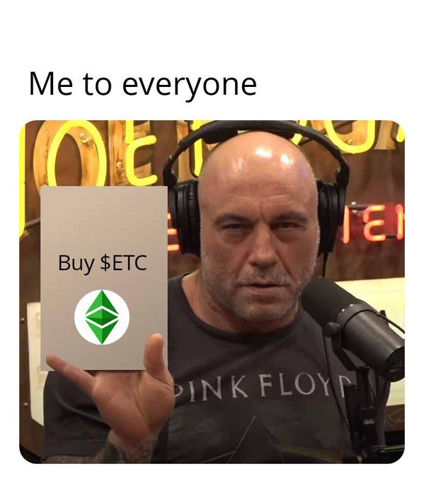 A meme captioned 'Me to everyone' shows Joe Rogan wearing headphones and a Pink Floyd shirt, holding up a card that says 'Buy $ETC' with the Ethereum Classic logo.