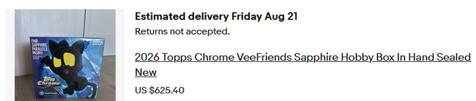 A product listing screenshot shows a '2026 Topps Chrome VeeFriends Sapphire Hobby Box' with a cat illustration on the packaging, priced at US $625.40, with an estimated delivery date of Friday Aug 21 and a note that returns are not accepted.