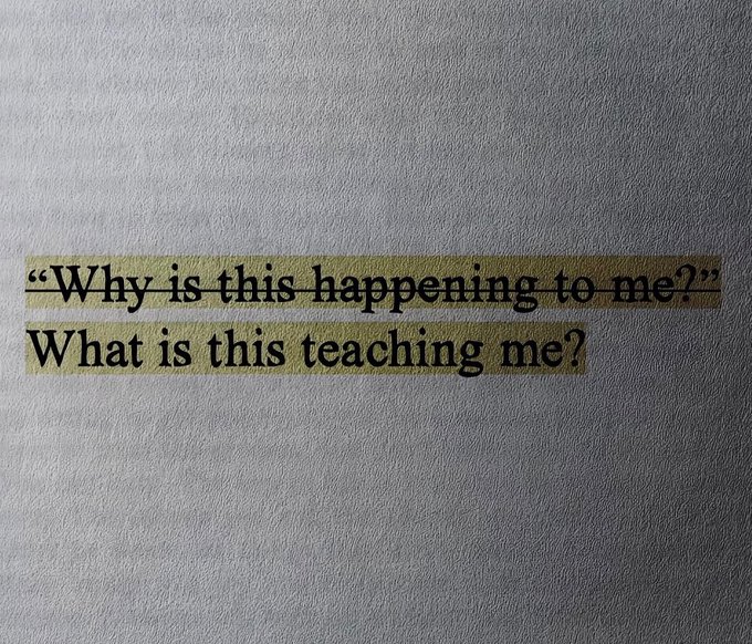 A photograph of a page with a highlighted passage in yellow that reads: "Why is this happening to me?" What is this teaching me?