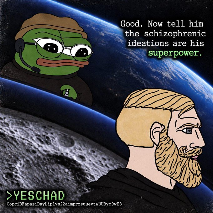 A meme featuring a Pepe the Frog character wearing glasses and a headset, alongside a cartoon character resembling a Viking. Text reads: 'Good. Now tell him the schizophrenic ideations are his superpower.' The watermark says '>YESCHAD'.