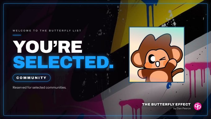 A promotional graphic for 'The Butterfly Effect by Dan Pearce' announces 'WELCOME TO THE BUTTERFLY LIST - YOU'RE SELECTED.' for a community, featuring a cartoon monkey NFT.