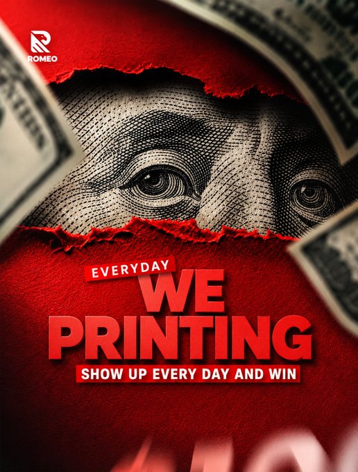 A motivational poster with a torn red paper revealing Benjamin Franklin's eyes from a $100 bill, featuring the ROMEO logo and text 'EVERYDAY WE PRINTING - SHOW UP EVERY DAY AND WIN'.