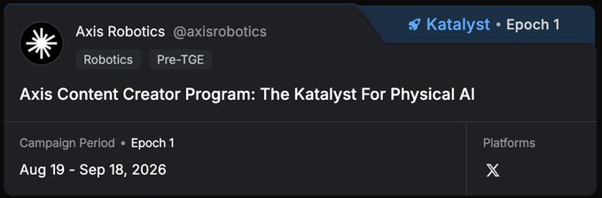 A campaign listing from Katalyst Epoch 1 by Axis Robotics (@axisrobotics) titled 'Axis Content Creator Program: The Katalyst For Physical AI', running Aug 19 - Sep 18, 2026, tagged 'Robotics' and 'Pre-TGE', available on X platform.