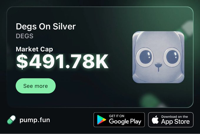 A pump.fun promotional graphic for the 'Degs On Silver' (DEGS) token showing a market cap of $491.78K alongside a cute silver character icon, with Google Play and App Store download badges.