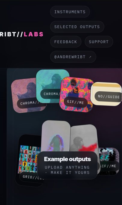 A dark-themed website with navigation buttons for 'INSTRUMENTS', 'SELECTED OUTPUTS', 'FEEDBACK', 'SUPPORT', and '@ANDREWRiBT', showcasing example outputs labeled 'CHROMA//', 'GIF//ME', 'NO//GUIDE', and 'GRID//LO' with the text 'Example outputs - UPLOAD ANYTHING - MAKE IT YOURS'.