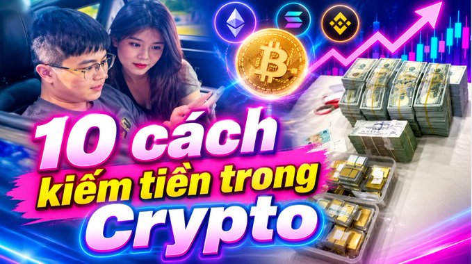 Vietnamese-language YouTube thumbnail titled '10 cách kiếm tiền trong Crypto' (10 ways to make money in Crypto), featuring a couple looking at a phone, Bitcoin, Ethereum, Solana, and BNB logos, stacks of cash, and gold bars.