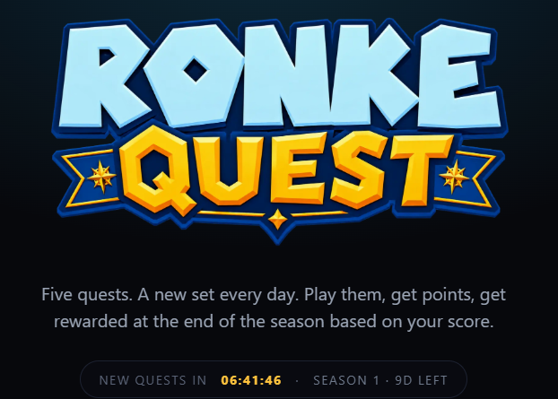 A promotional graphic for 'RONKE QUEST' with text reading 'Five quests. A new set every day. Play them, get points, get rewarded at the end of the season based on your score' and a countdown timer 'NEW QUESTS IN 06:41:46 · SEASON 1 · 9D LEFT'.