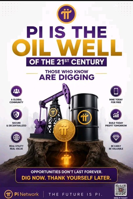 A promotional poster for Pi Network with the headline "PI IS THE OIL WELL OF THE 21ST CENTURY - THOSE WHO KNOW ARE DIGGING," featuring an oil pump and barrel graphic alongside feature tags like "A GLOBAL COMMUNITY" and "SECURE & DECENTRALIZED," ending in "OPPORTUNITIES DON'T LAST FOREVER. DIG NOW. THANK YOURSELF LATER."