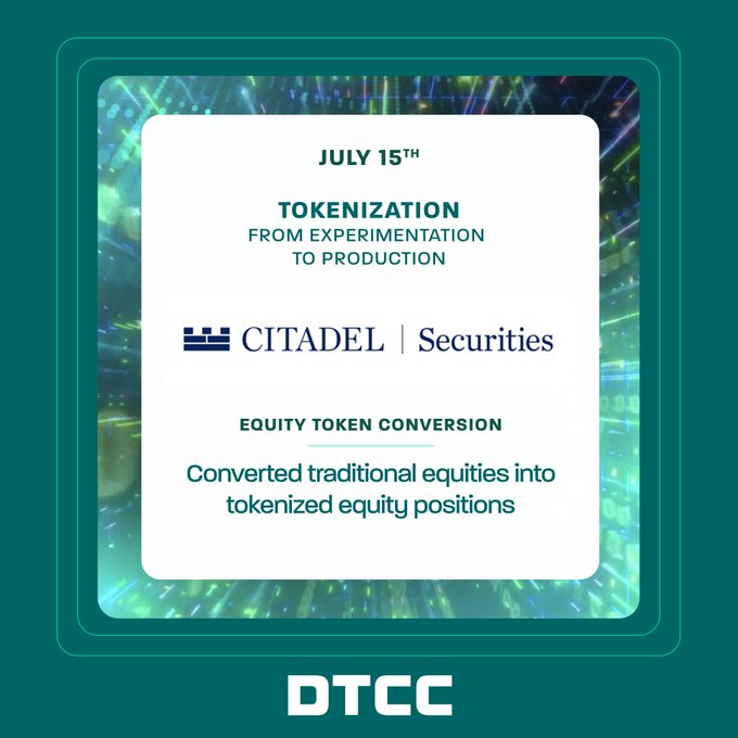 A DTCC announcement graphic dated July 15th with the headline 'TOKENIZATION FROM EXPERIMENTATION TO PRODUCTION,' featuring Citadel Securities and highlighting an 'EQUITY TOKEN CONVERSION' milestone.