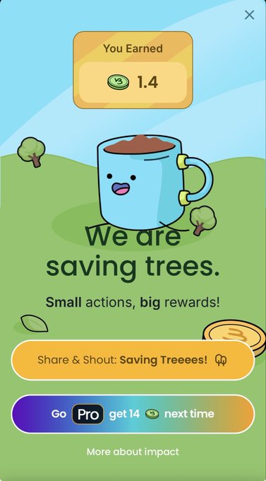 A mobile app screen showing a "You Earned 1.4" reward notification with a cartoon coffee mug character, the message "We are saving trees. Small actions, big rewards!", and buttons to share or upgrade to Pro.