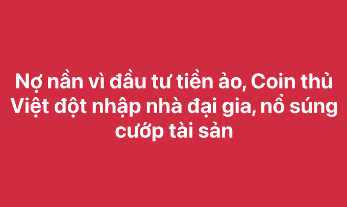 A red graphic with white Vietnamese text reading 'Nợ nần vì đầu tư tiền ảo, Coin thủ Việt đột nhập nhà đại gia, nổ súng cướp tài sản' which translates to roughly 'In debt from cryptocurrency investment, Vietnamese crypto enthusiast breaks into a tycoon's home, fires gun to rob assets.'