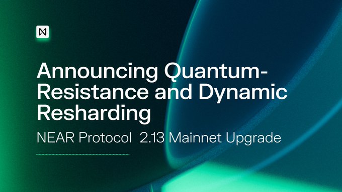 A promotional graphic with a green and black background displaying the text 'Announcing Quantum-Resistance and Dynamic Resharding, NEAR Protocol 2.13 Mainnet Upgrade' with the NEAR logo.