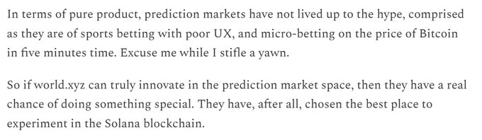 The image displays two paragraphs of text in a serif font, seemingly extracted from a newsletter or article. The text discusses the shortcomings of prediction markets, describing them as "sports betting with poor UX, and micro-betting on the price of Bitcoin in five minutes time," before mentioning that "world.xyz" could innovate in the prediction market space on the "Solana blockchain." This aligns with the accompanying post, which references Richard Ptardio's "Unrealised Losses" newsletter and expresses interest in the @world_xyz prediction market project.