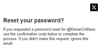 A password reset email from X (formerly Twitter) reads 'Reset your password? If you requested a password reset for @KieranOnBase, use the confirmation code below to complete the process.'