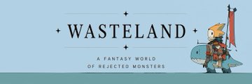 A logo for 'WASTELAND: A FANTASY WORLD OF REJECTED MONSTERS' featuring a small knight character with a red banner riding a blue creature.