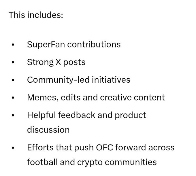 The image shows a white background with black text that reads "This includes: Superfan contributions Strong X posts Community-led initiatives Memes, edits and creative content Product feedback discussion Effics that push OFC forward across football and crypto communities". The text is organized into four bullet points, each providing information about the type of content or contribution.