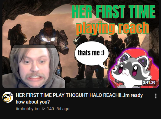 A YouTube thumbnail titled "HER FIRST TIME playing reach" features a person's face next to a speech bubble saying "thats me :)" pointing at a cartoon raccoon character, set against a Halo: Reach game background. The caption "HER FIRST TIME PLAY THOGUHT HALO REACH!!!..im ready how about you?" by timbobbytim (140 views, 5 days ago) with a 3:41:39 duration relates to the user's comment "thanks youtube" by playfully referencing how YouTube recommended the Halo Reach gameplay video to them.