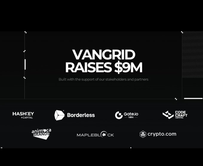 A promotional graphic announcing 'VANGRID RAISES $9M' built with support from stakeholders and partners including HashKey Capital, Borderless, Gate.io Labs, CodeCraft Capital, Animoca Brands, Mapleblock, and Crypto.com.