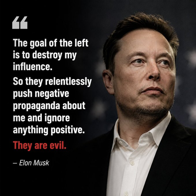 A dark-toned image features a portrait of Elon Musk looking off to the side, with a quote on the left reading: "The goal of the left is to destroy my influence. So they relentlessly push negative propaganda about me and ignore anything positive. They are evil." The final line "They are evil." is highlighted in red, and the quote is attributed to "– Elon Musk."