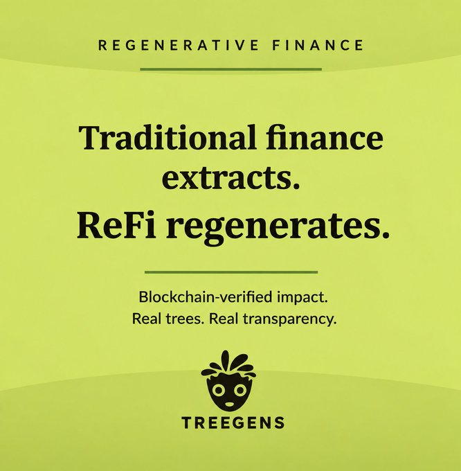 A green promotional graphic for 'TREEGENS' reads 'REGENERATIVE FINANCE' at the top, with the message 'Traditional finance extracts. ReFi regenerates.' and 'Blockchain-verified impact. Real trees. Real transparency.'