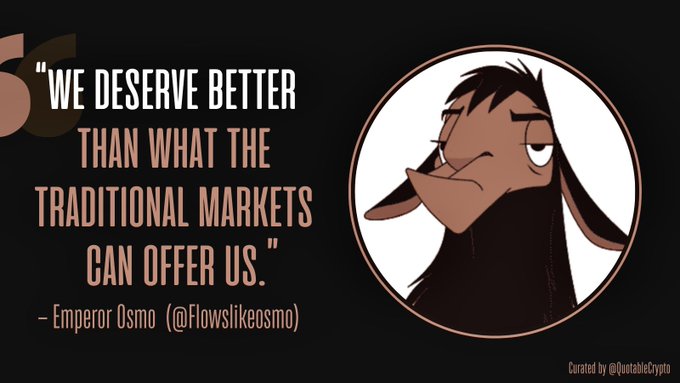 A graphic with Emperor Kuzco from The Emperor's New Groove featuring the quote 'WE DESERVE BETTER THAN WHAT THE TRADITIONAL MARKETS CAN OFFER US.' - Emperor Osmo (@Flowslikeosmo), curated by @QoutableCrypto.