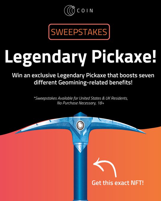 A promotional graphic for a 'COIN SWEEPSTAKES' offering a Legendary Pickaxe NFT with Geomining benefits, available to US and UK residents aged 18+.