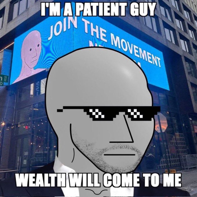 Meme featuring a NPC character with deal-with-it sunglasses overlaid on a city billboard reading "JOIN THE MOVEMENT", with text "I'M A PATIENT GUY" and "WEALTH WILL COME TO ME".