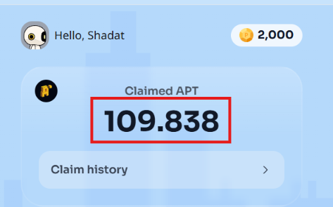 The image shows a user interface greeting "Hello, Shadat" with a coin balance of "2,000" displayed in the top right corner, alongside a profile avatar. The central focus, highlighted by a red rectangular box, is a "Claimed APT" amount of "109.838," indicating the successful cryptocurrency claim for user Shadat. Below this is a "Claim history" button, suggesting the interface tracks past transactions, which directly relates to the post's discussion of troubleshooting stuck or pending Alpheanetwork CONNECT claims by using a new Cancel Request option to restart the process.