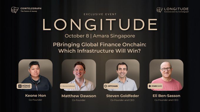 Promotional graphic for Cointelegraph's "LONGITUDE" exclusive event on October 8 at Amara Singapore, featuring the panel "Bringing Global Finance Onchain: Which Infrastructure Will Win?" with speakers Keone Hon (Monad Co-Founder), Matthew Dawson (Co-Founder), Steven Goldfeder (Offchain Co-Founder and CEO), and Eli Ben-Sasson (StarkWare Co-Founder and CEO).