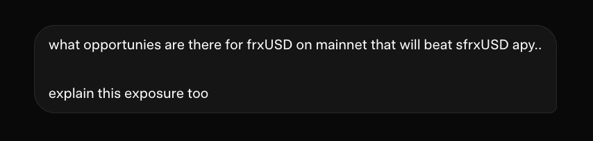 A dark chat input box containing the text: 'what opportunities are there for frxUSD on mainnet that will beat sfrxUSD apy..' and 'explain this exposure too'.