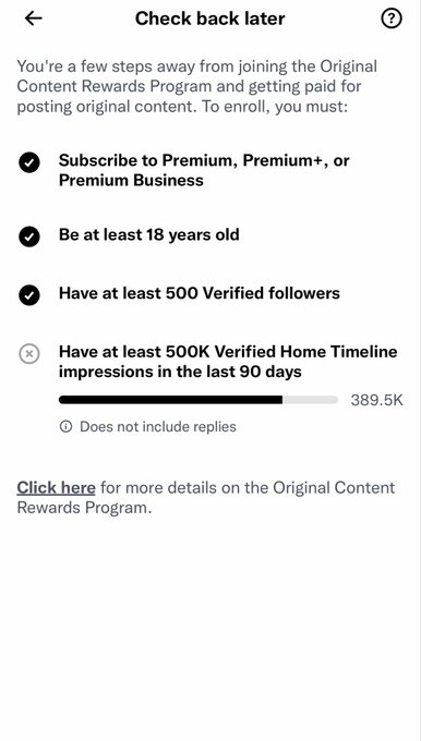 A screenshot from a mobile app titled "Check back later," listing requirements to join the Original Content Rewards Program, including subscribing to Premium, being 18+, having 500 verified followers, and reaching 500K Verified Home Timeline impressions, showing a progress of 389.5K.