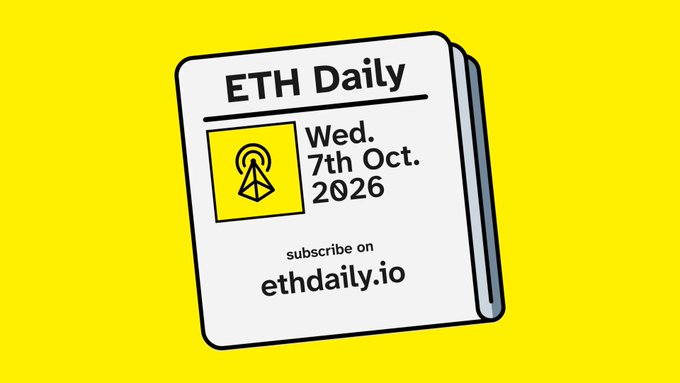 An animated graphic on a yellow background displays 'ETH Daily', dated 'Wed. 7th Oct. 2026', with 'subscribe on ethdaily.io' and an Ethereum logo.