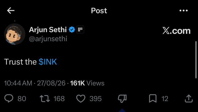 A screenshot of an X (formerly Twitter) post by Arjun Sethi (@arjunsethi) saying 'Trust the $INK,' posted at 10:44 AM on 27/08/26 with 161K views, 80 replies, 168 reposts, and 395 likes.