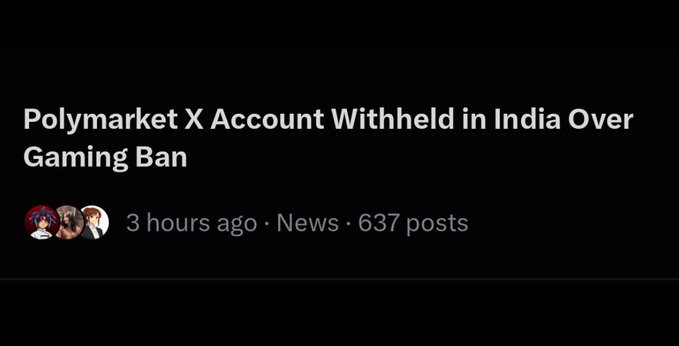 A dark-mode news post titled “Polymarket X Account Withheld in India Over Gaming Ban” shows “3 hours ago · News · 637 posts.”