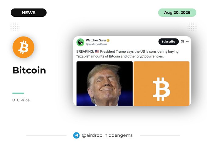 A news graphic dated Aug 20, 2026, featuring an orange Bitcoin logo and a Watcher.Guru tweet reporting that President Trump says the US is considering buying 'sizable' amounts of Bitcoin and other cryptocurrencies, with the handle @airdrop_hiddengems.