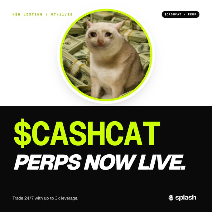 An announcement for '$CASHCAT' perpetual futures trading on Splash, featuring a cat sitting on stacks of dollar bills, with text 'NEW LISTING / 07/11/26', '$CASHCAT · PERP', and 'PERPS NOW LIVE. Trade 24/7 with up to 3x leverage.'
