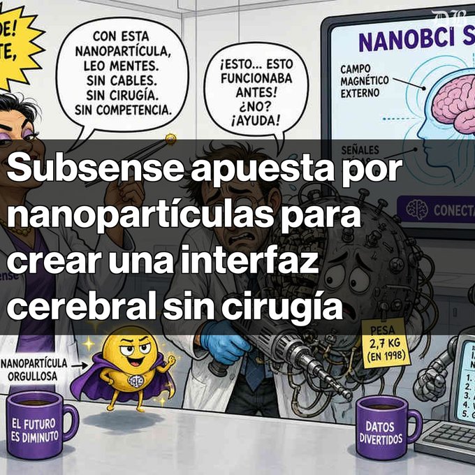 An illustration depicts a scientist presenting a large mechanical device to another researcher, with Spanish text in speech bubbles and an overlay reading 'Subsense apuesta por nanopartículas para crear una interfaz cerebral sin cirugía.'