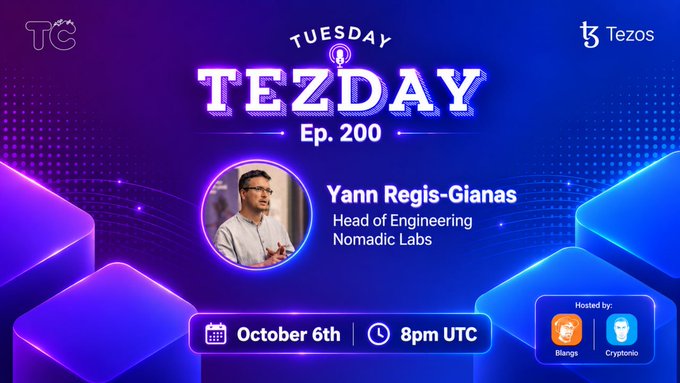 A promotional graphic for "Tuesday Tezday Ep. 200" featuring Yann Regis-Gianas, Head of Engineering at Nomadic Labs, scheduled for October 6th at 8pm UTC, hosted by Blangs and Cryptonio, with Tezos and TG logos.