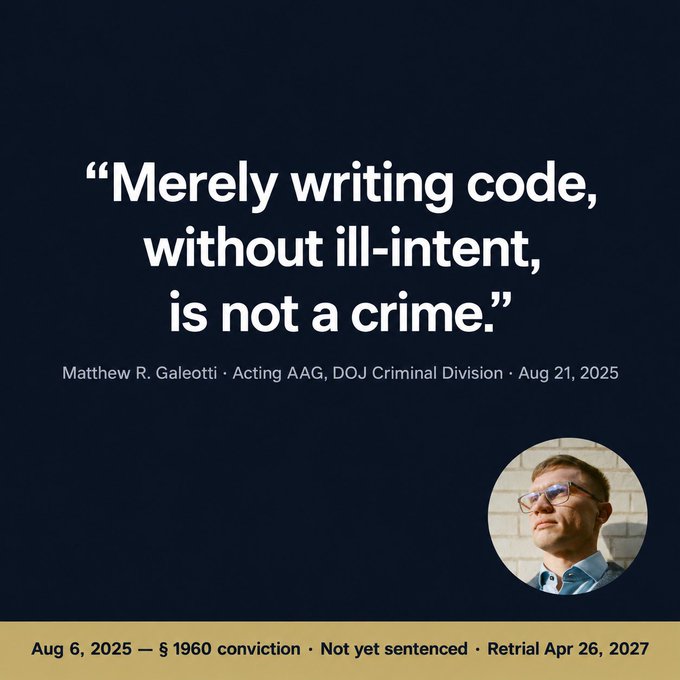 A dark graphic features the quote 'Merely writing code, without ill-intent, is not a crime.' by Matthew R. Galeotti, along with legal case details from 2025 to 2027 and his photo.