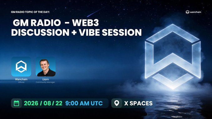Promotional graphic for 'GM RADIO - WEB3 DISCUSSION + VIBE SESSION' hosted by Wanchain and Liam, scheduled for 2026/08/22 at 9:00 AM UTC on X Spaces.
