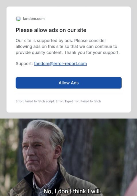 A meme image showing a 'Please allow ads on our site' popup from fandom.com (with an error message below) above a photo of an older man in a forest with the caption 'No, I don't think I will.'