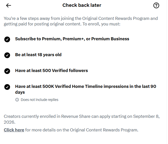 The image shows an X platform enrollment screen titled "Check back later" listing requirements for the Original Content Rewards Program: Premium subscription, being 18+, having 500 verified followers, and 500K verified Home Timeline impressions in the last 90 days (excluding replies). This screen visually confirms the post's message that X is tightening creator monetization rules to require significant original content and engagement to qualify for payouts.