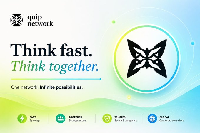 A promotional graphic for quip network with the tagline 'Think fast. Think together. One network. Infinite possibilities.' and features icons for FAST (By design), TOGETHER (Stronger as one), TRUSTED (Secure & transparent), and GLOBAL (Connected everywhere).