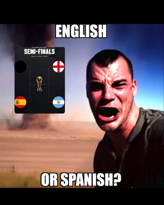 A meme featuring an angry man with the text 'ENGLISH OR SPANISH?' alongside a FIFA World Cup semi-finals bracket showing Spain vs. England and Argentina.
