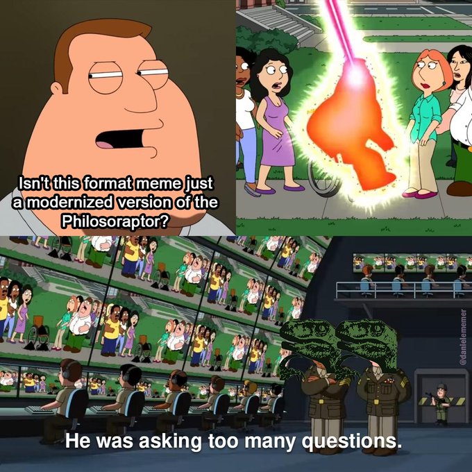 A Family Guy meme features Peter Griffin asking 'Isn't this format meme just a modernized version of the Philosoraptor?' alongside an image of a character being zapped, with the Philosoraptor panel below captioned 'He was asking too many questions.'